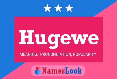 Hugewe Name Poster