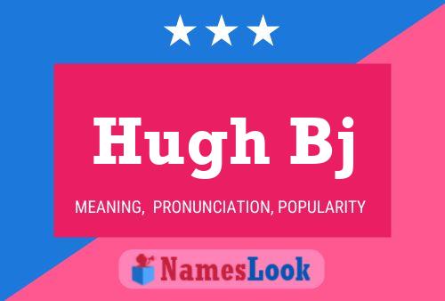 Hugh Bj Name Poster