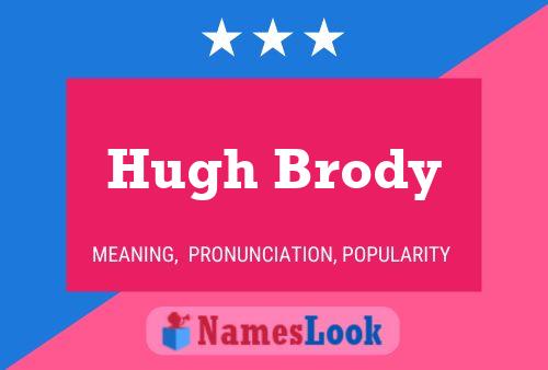 Hugh Brody Name Poster