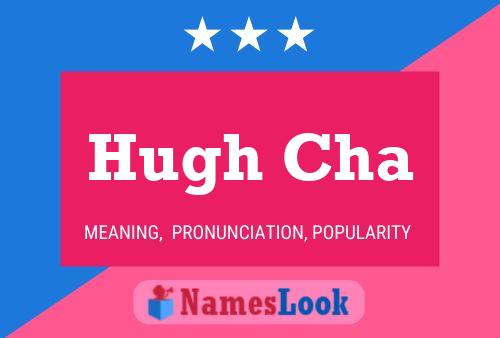 Hugh Cha Name Poster