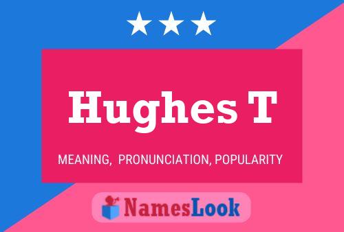 Hughes T Name Poster