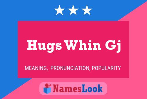 Hugs Whin Gj Name Poster