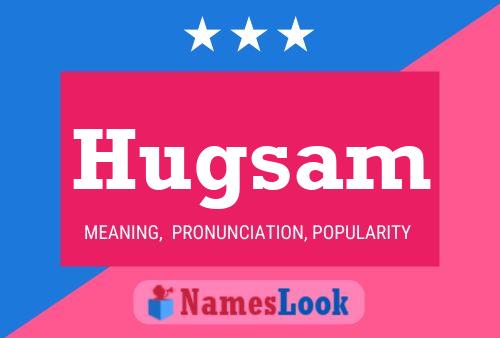 Hugsam Name Poster