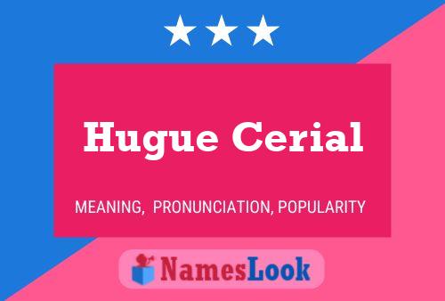 Hugue Cerial Name Poster