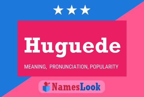 Huguede Name Poster