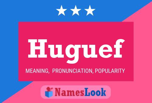 Huguef Name Poster