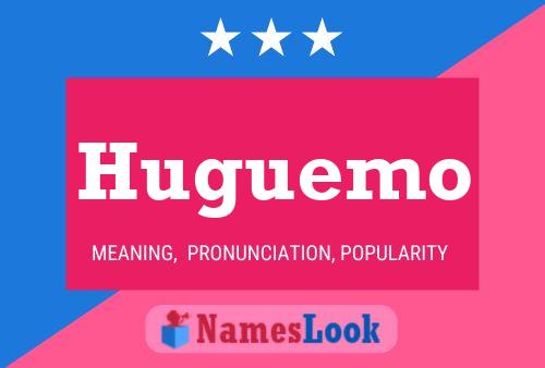 Huguemo Name Poster