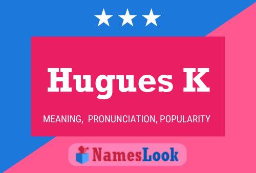 Hugues K Name Poster