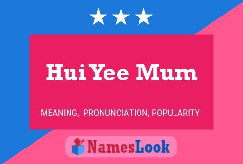 Hui Yee Mum Name Poster