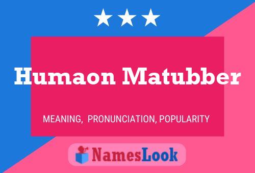 Humaon Matubber Name Poster