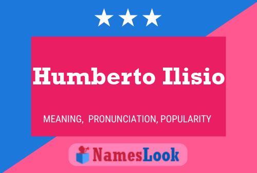 Humberto Ilisio Name Poster