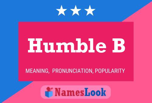 Humble B Name Poster