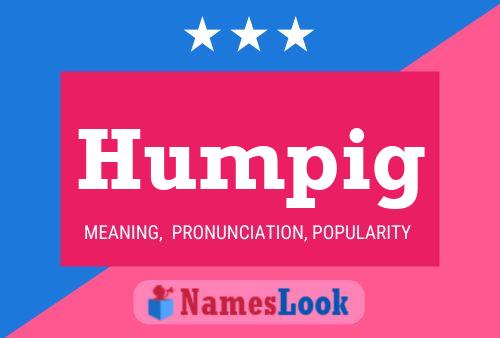 Humpig Name Poster