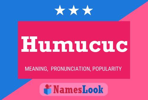 Humucuc Name Poster