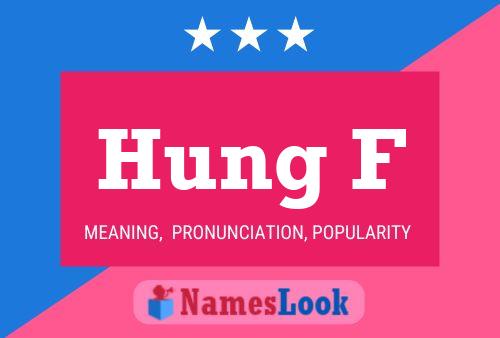 Hung F Name Poster