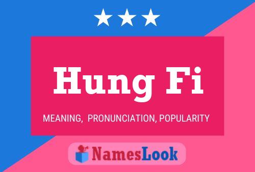 Hung Fi Name Poster