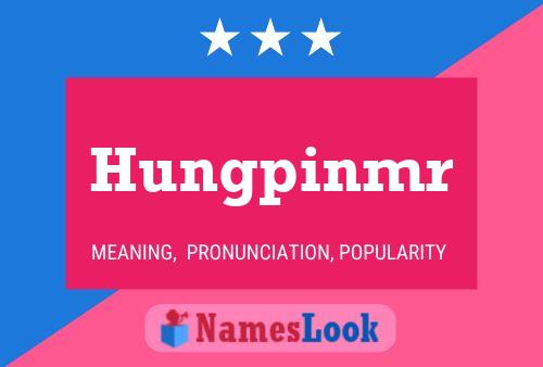 Hungpinmr Name Poster