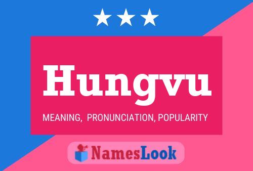 Hungvu Name Poster