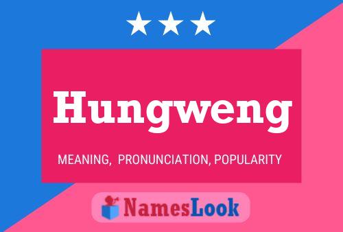 Hungweng Name Poster