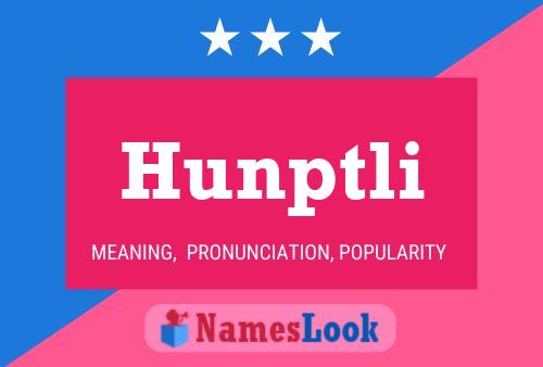 Hunptli Name Poster