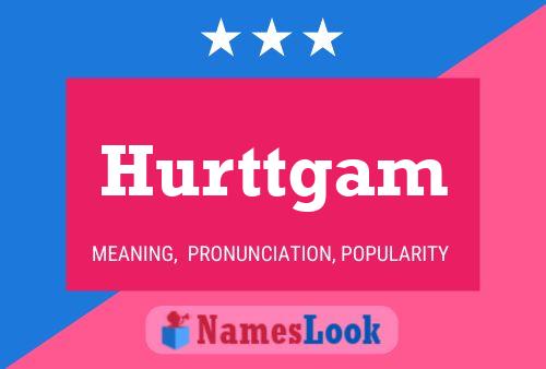 Hurttgam Name Poster