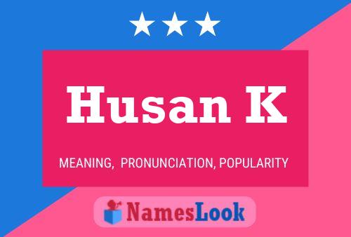 Husan K Name Poster