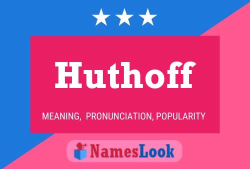 Huthoff Name Poster