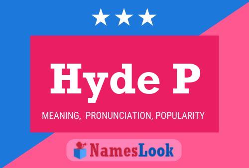 Hyde P Name Poster