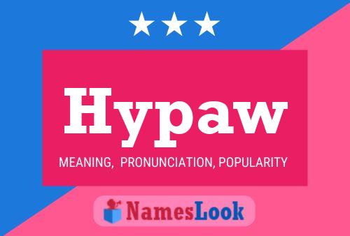 Hypaw Name Poster