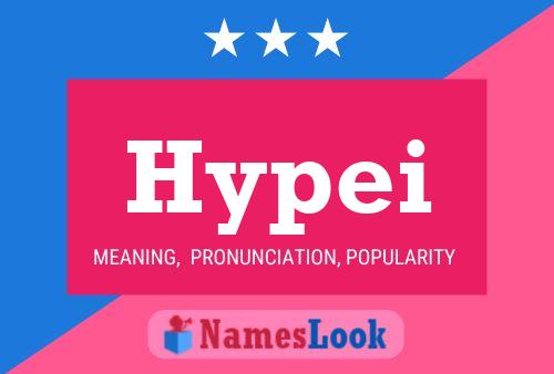 Hypei Name Poster