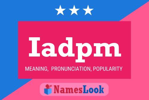 Iadpm Name Poster