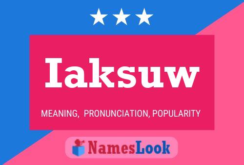 Iaksuw Name Poster