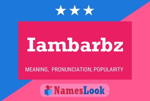 Iambarbz Name Poster