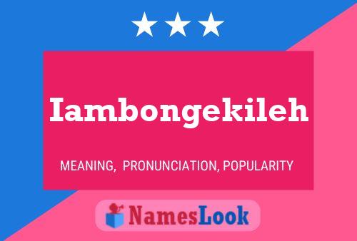 Iambongekileh Name Poster