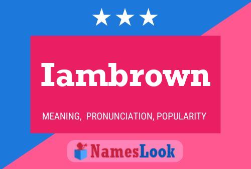 Iambrown Name Poster