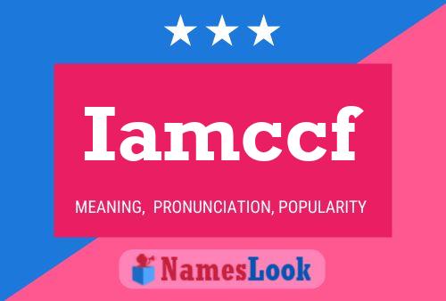 Iamccf Name Poster