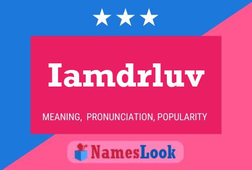 Iamdrluv Name Poster