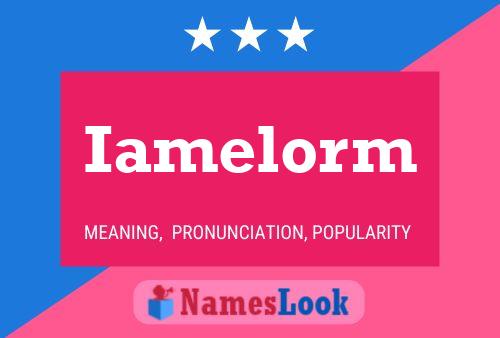 Iamelorm Name Poster