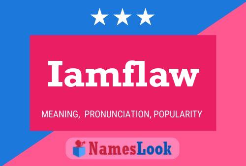 Iamflaw Name Poster