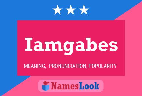 Iamgabes Name Poster