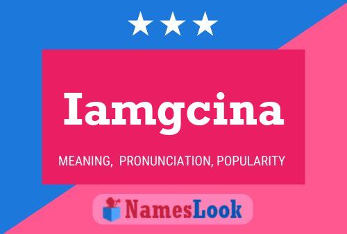 Iamgcina Name Poster