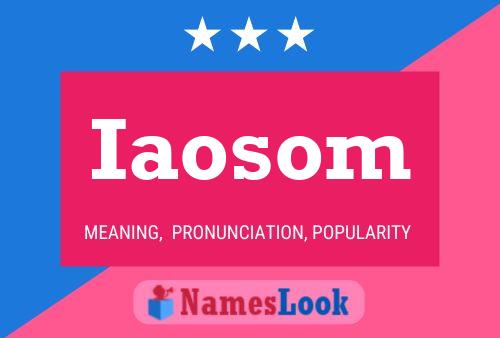 Iaosom Name Poster