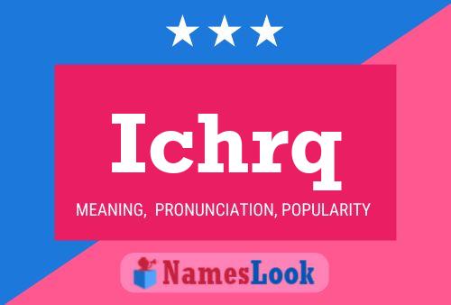 Ichrq Name Poster