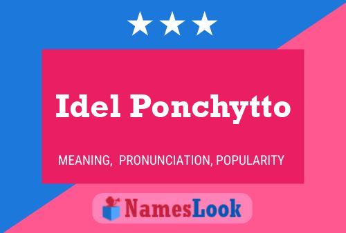 Idel Ponchytto Name Poster