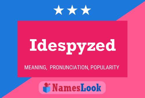 Idespyzed Name Poster