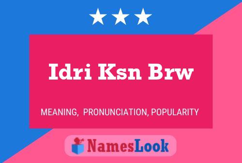 Idri Ksn Brw Name Poster