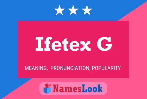 Ifetex G Name Poster