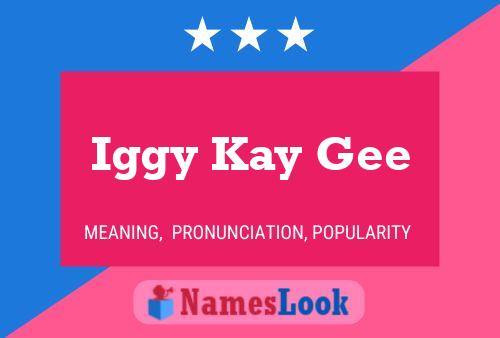 Iggy Kay Gee Name Poster