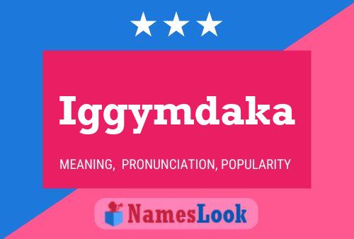 Iggymdaka Name Poster