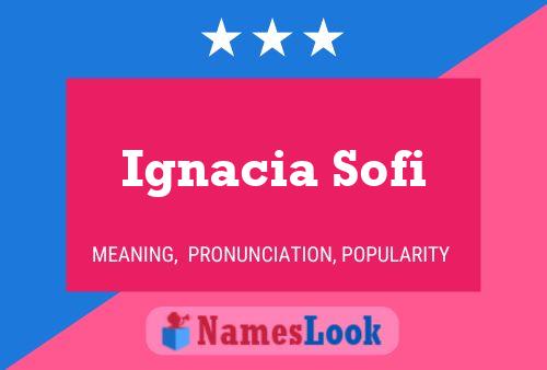 Ignacia Sofi Name Poster